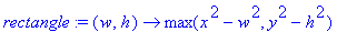 rectangle := proc (w, h) options operator, arrow; max(x^2-w^2,y^2-h^2) end proc